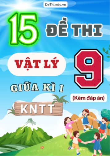 Tổng hợp 15 Đề thi Vật lí 9 giữa Kì 1 sách Kết Nối Tri Thức (Kèm đáp án)
